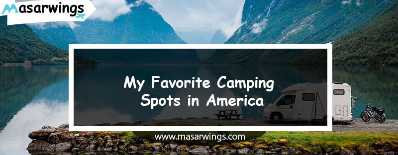 My Favorite Camping Spots in the United States